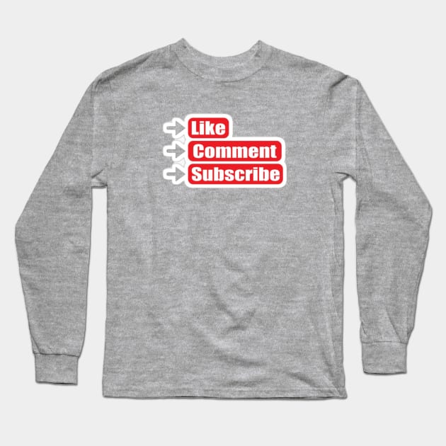 Like, Comment, Subscribe Long Sleeve T-Shirt by Gary's Grails